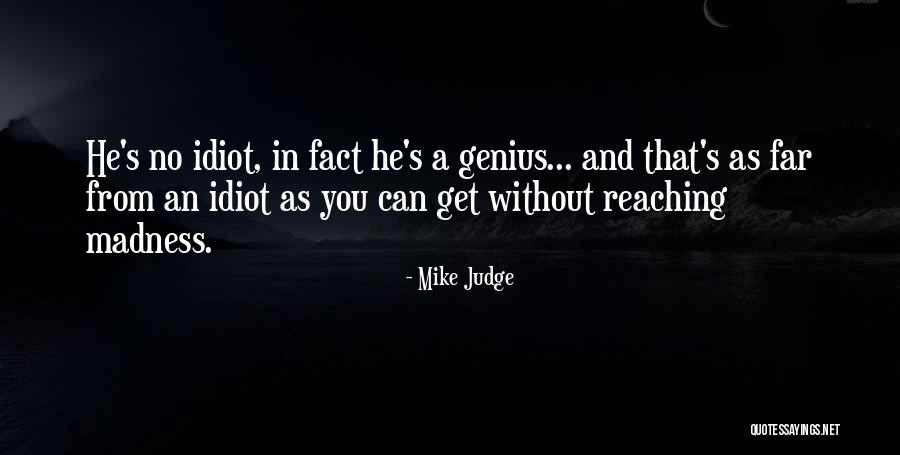 Far Reaching Quotes By Mike Judge Far Reaching Quotes By Mike Judge