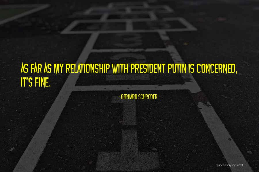 Far Relationship Quotes By Gerhard Schroder Far Relationship Quotes By Gerhard Schroder