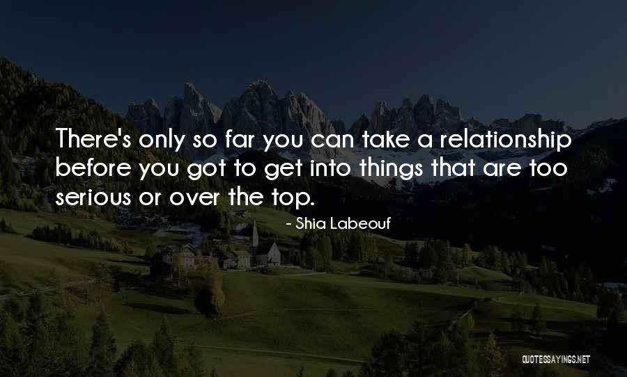 Far Relationship Quotes By Shia Labeouf Far Relationship Quotes By Shia Labeouf