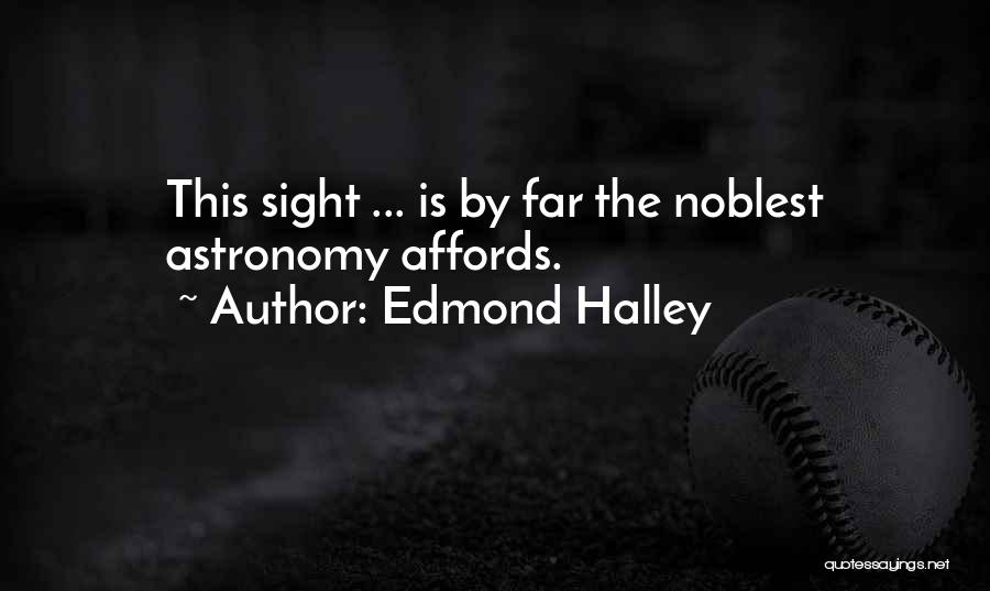 Far Sight Quotes By Edmond Halley