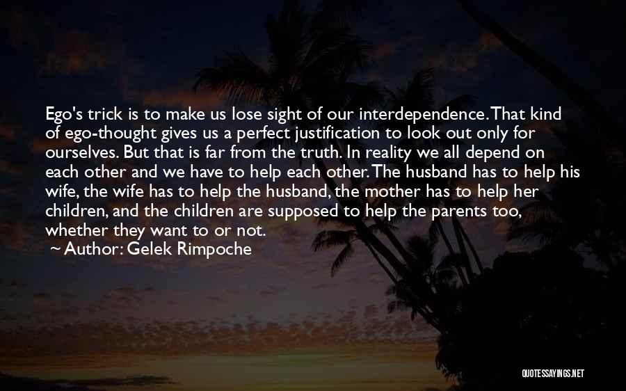 Far Too Kind Quotes By Gelek Rimpoche