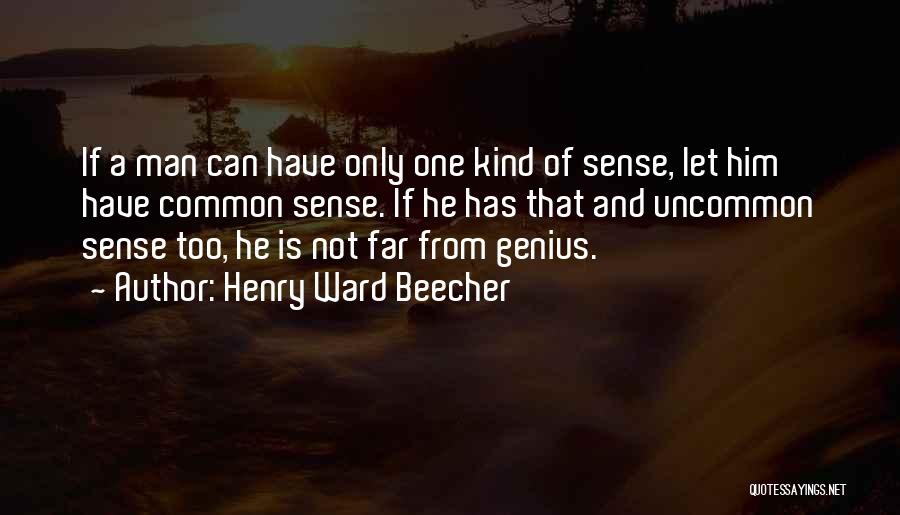 Far Too Kind Quotes By Henry Ward Beecher