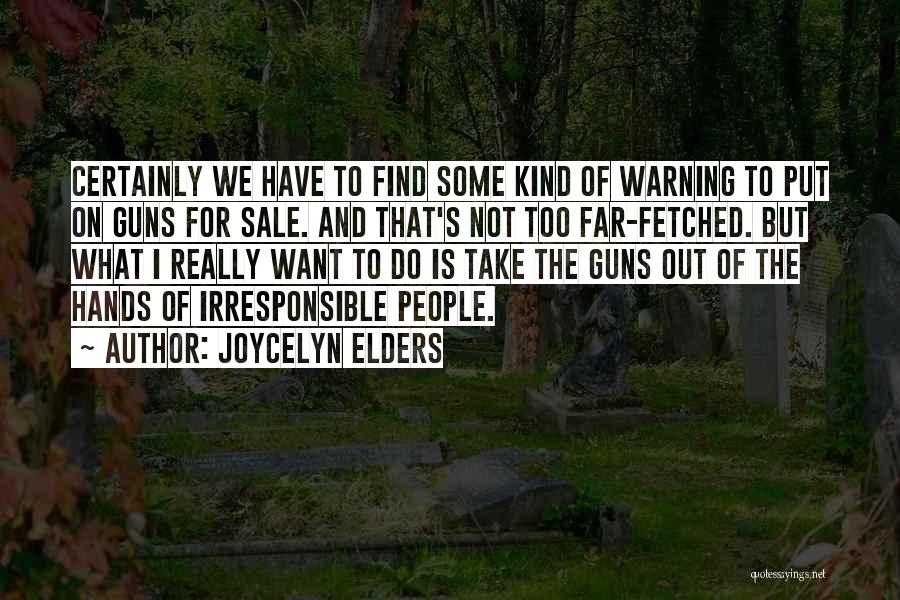 Far Too Kind Quotes By Joycelyn Elders