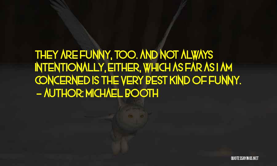 Far Too Kind Quotes By Michael Booth