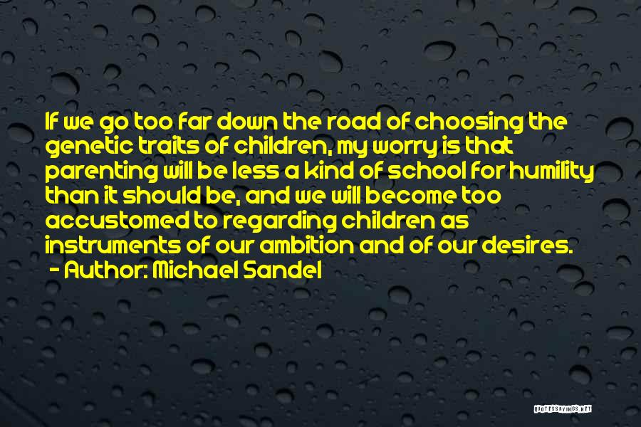 Far Too Kind Quotes By Michael Sandel