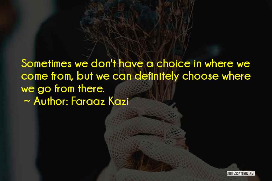 Faraaz Kazi Quotes 1620675