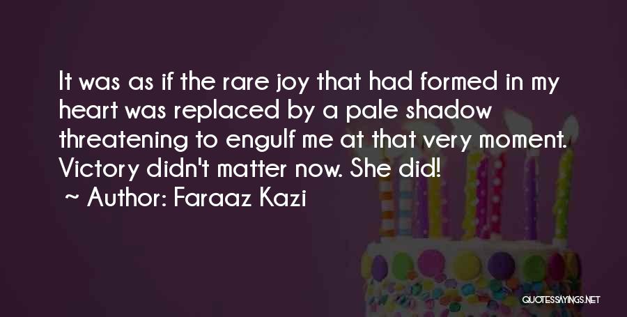 Faraaz Kazi Quotes 1680720