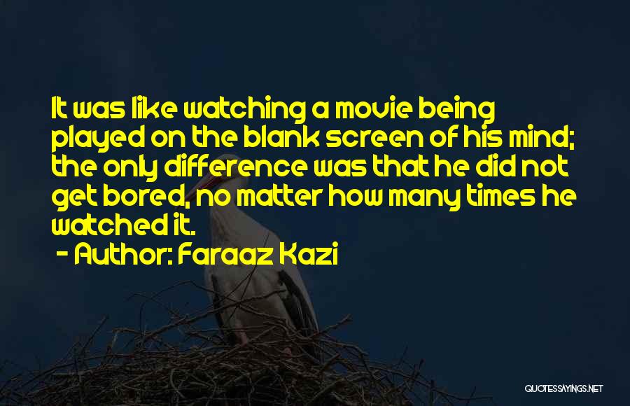 Faraaz Kazi Quotes 2063543