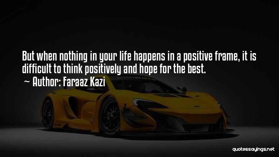 Faraaz Kazi Quotes 2181872