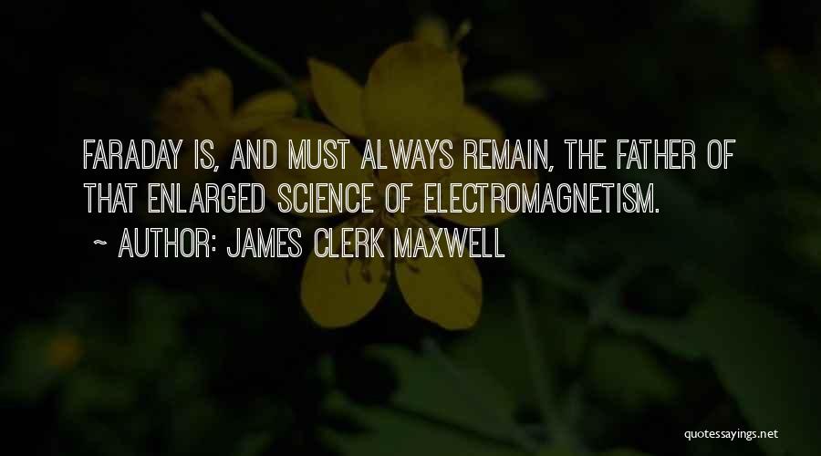 Faraday Quotes By James Clerk Maxwell