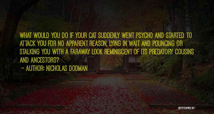 Faraway Look Quotes By Nicholas Dodman