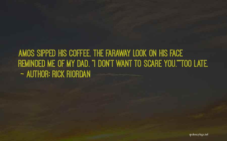 Faraway Look Quotes By Rick Riordan