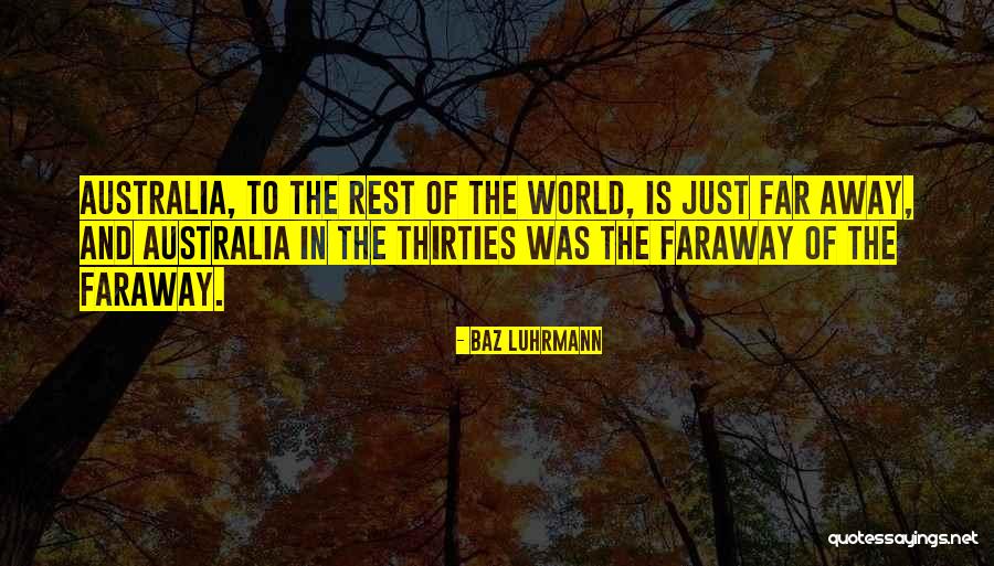 Faraway Quotes By Baz Luhrmann Faraway Quotes By Baz Luhrmann