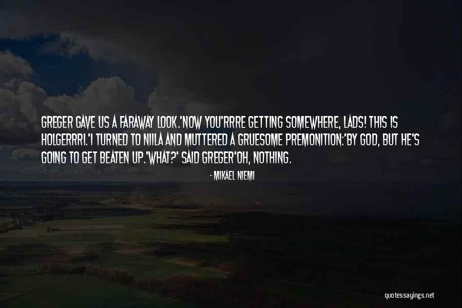 Faraway Quotes By Mikael Niemi Faraway Quotes By Mikael Niemi