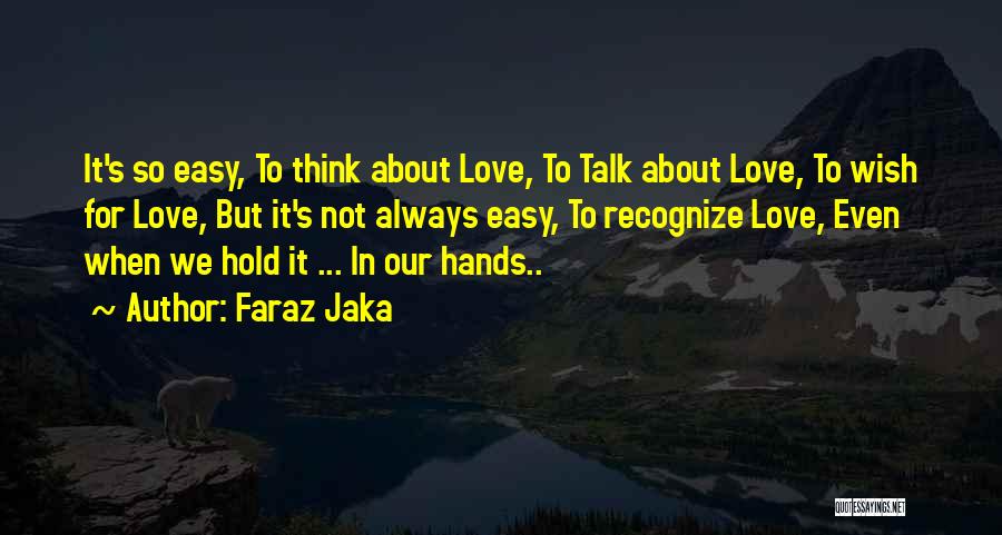 Faraz Love Quotes By Faraz Jaka