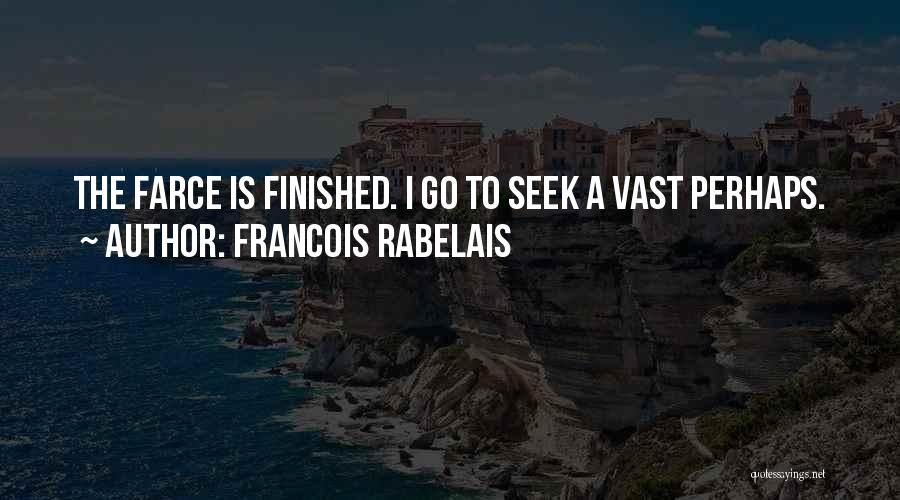 Farce Quotes By Francois Rabelais