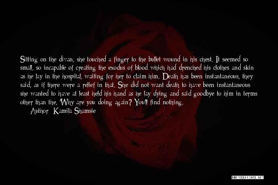 Farewell Death Quotes By Kamila Shamsie