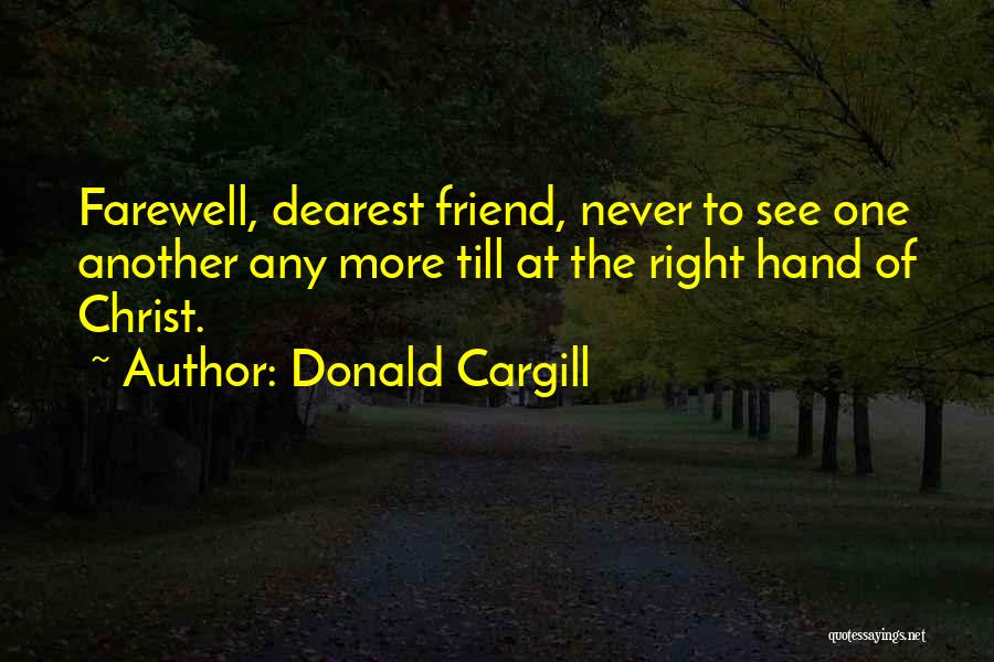 Farewell Friend Quotes By Donald Cargill