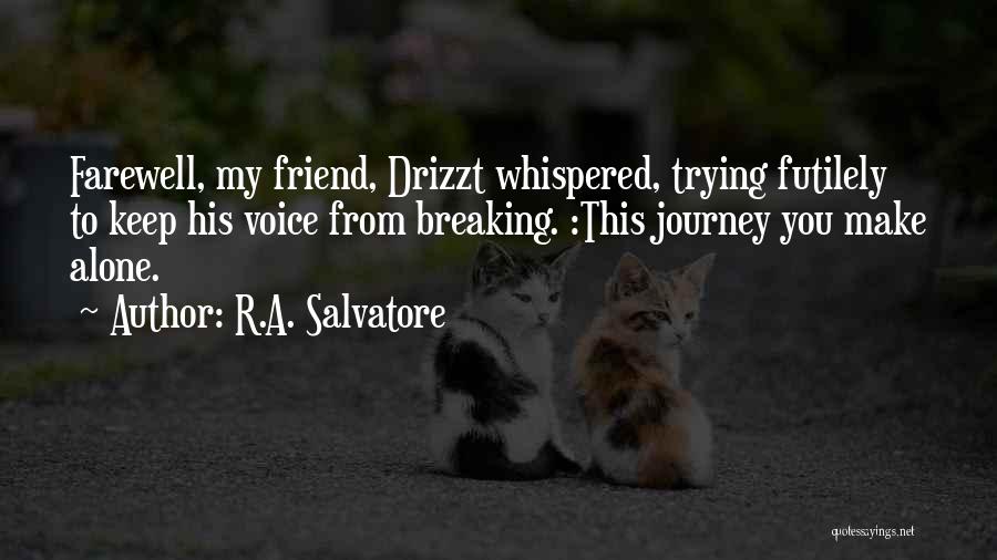 Farewell Friend Quotes By R.A. Salvatore