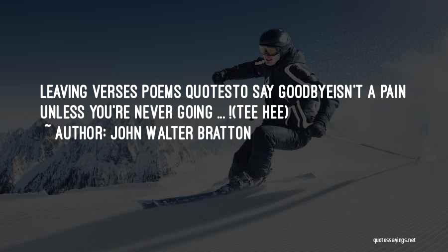 Farewell Leaving Quotes By John Walter Bratton