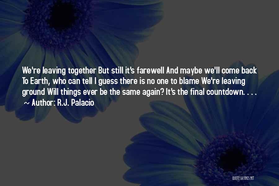 Farewell Leaving Quotes By R.J. Palacio