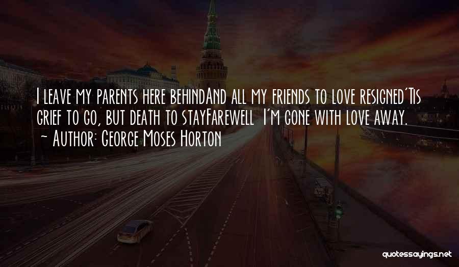 Farewell Love Quotes By George Moses Horton