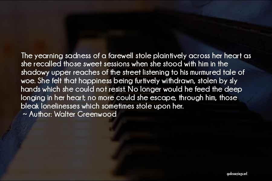 Farewell Love Quotes By Walter Greenwood