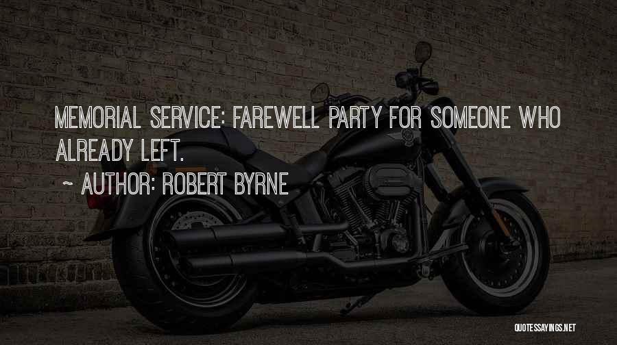 Farewell Party Quotes By Robert Byrne