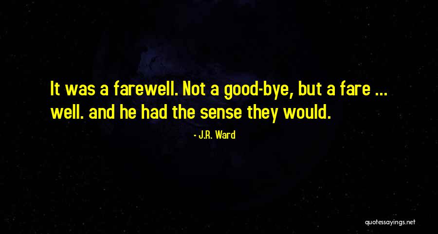 Farewell Quotes By J.R. Ward