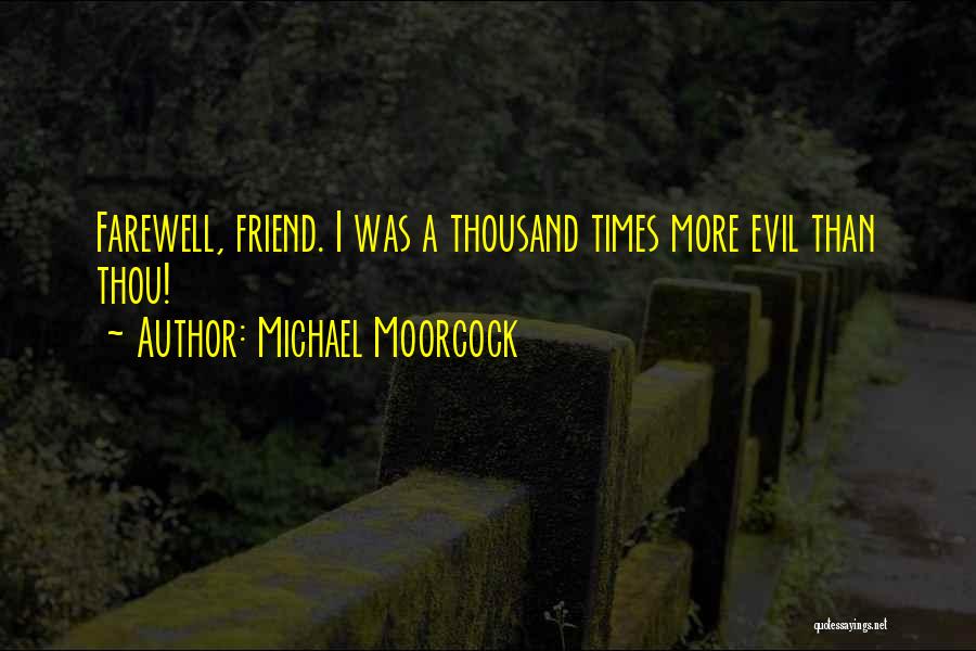 Farewell Quotes By Michael Moorcock