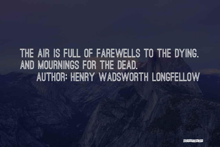 Farewell To The Dead Quotes By Henry Wadsworth Longfellow