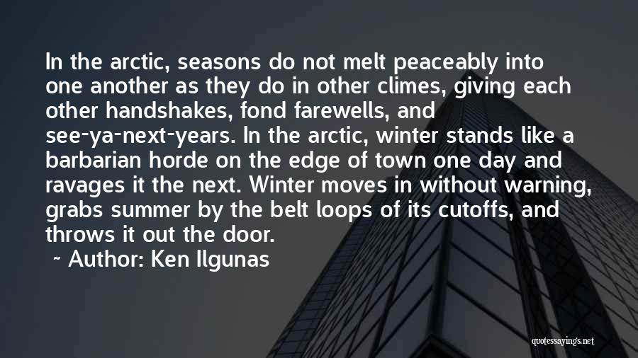Farewells Quotes By Ken Ilgunas