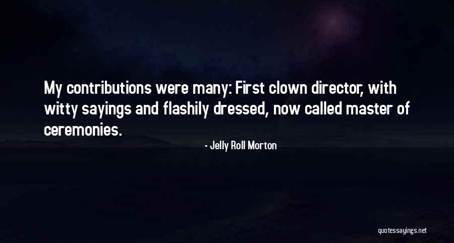 Fariduddin Ganjshakar Quotes By Jelly Roll Morton Fariduddin Ganjshakar Quotes By Jelly Roll Morton