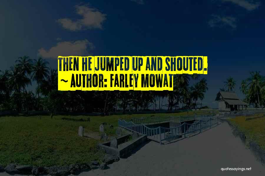 Farley Quotes By Farley Mowat