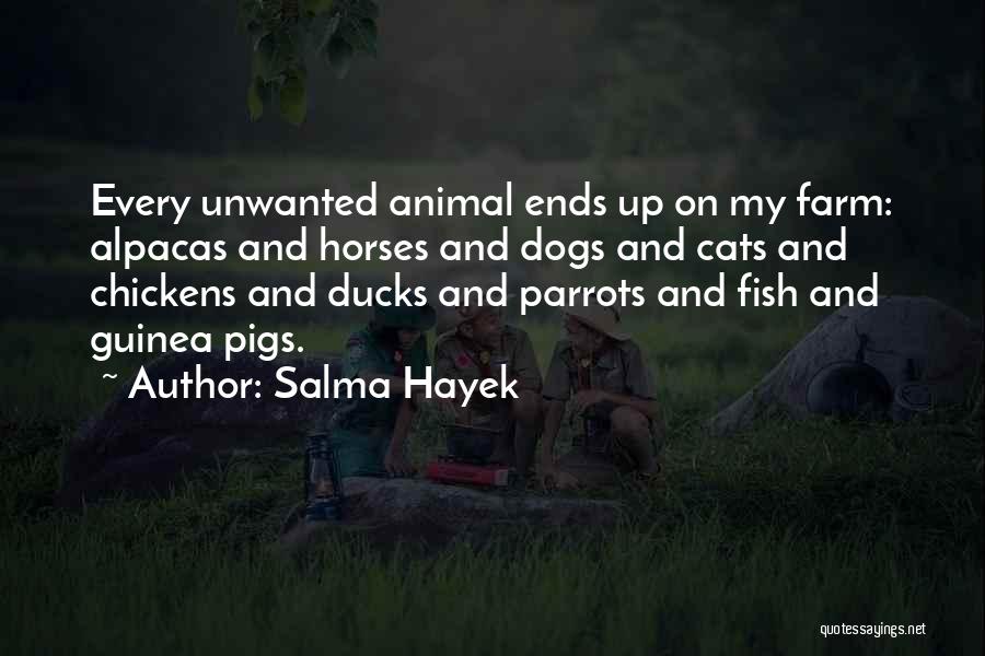 Farm Dogs Quotes By Salma Hayek