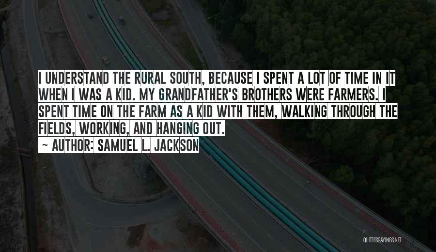 Farm Fields Quotes By Samuel L. Jackson