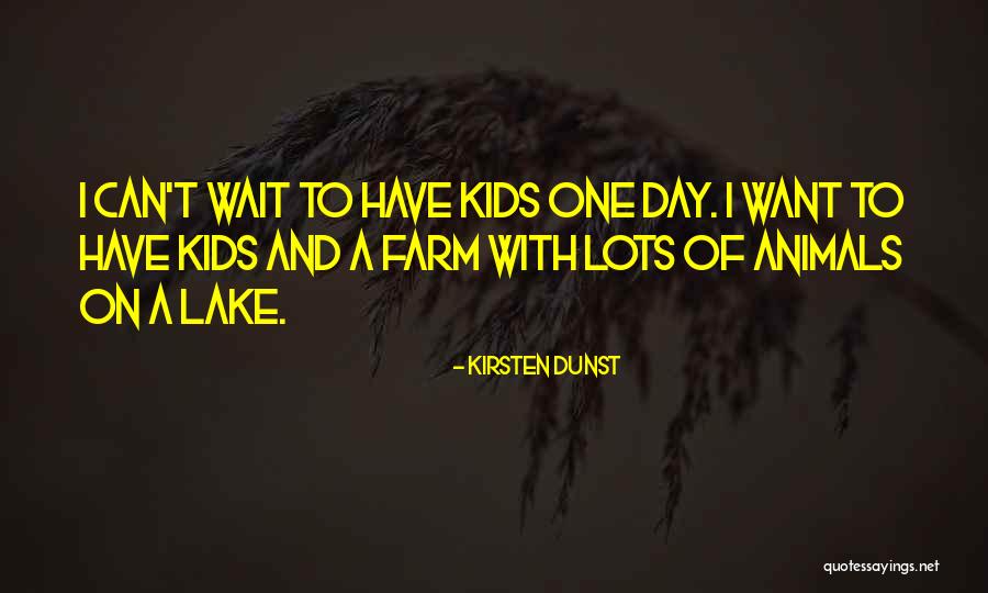 Farm Kids Quotes By Kirsten Dunst Farm Kids Quotes By Kirsten Dunst