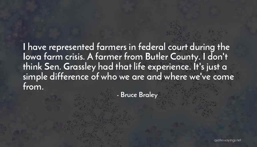 Farm Life Quotes By Bruce Braley Farm Life Quotes By Bruce Braley