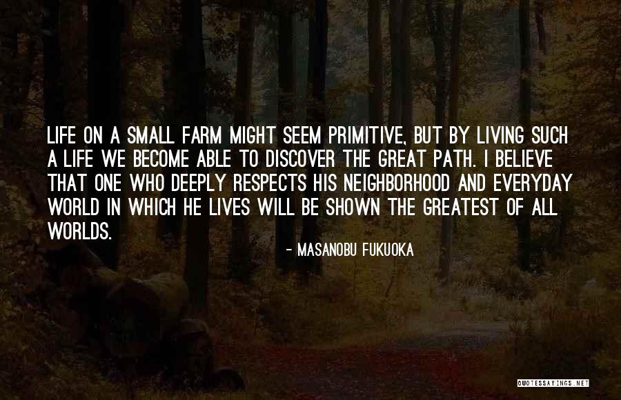 Farm Life Quotes By Masanobu Fukuoka Farm Life Quotes By Masanobu Fukuoka