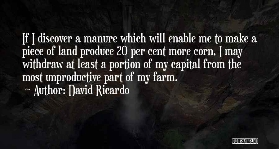 Farm Produce Quotes By David Ricardo