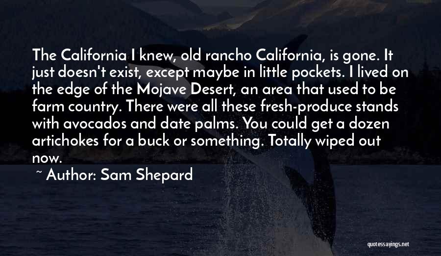 Farm Produce Quotes By Sam Shepard