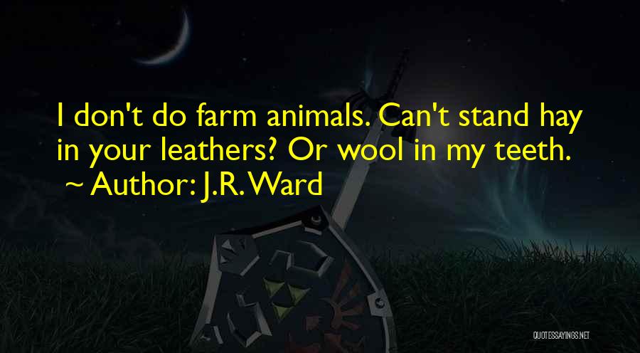 Farm Stand Quotes By J.R. Ward