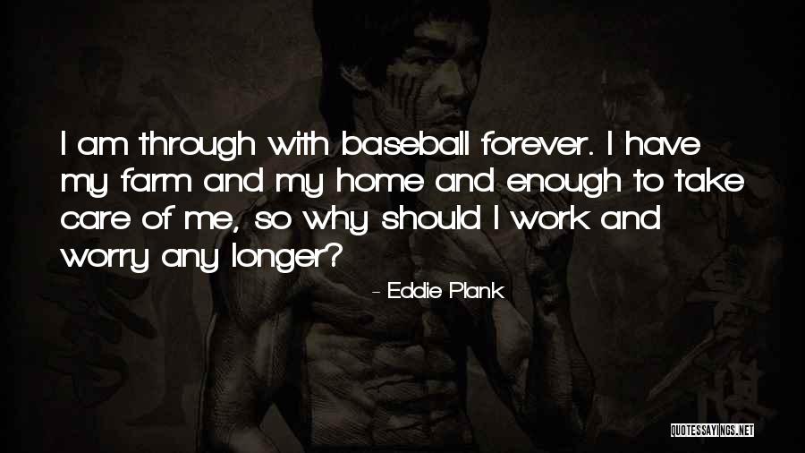 Farm Work Quotes By Eddie Plank Farm Work Quotes By Eddie Plank