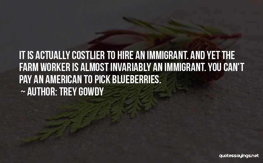 Farm Worker Quotes By Trey Gowdy