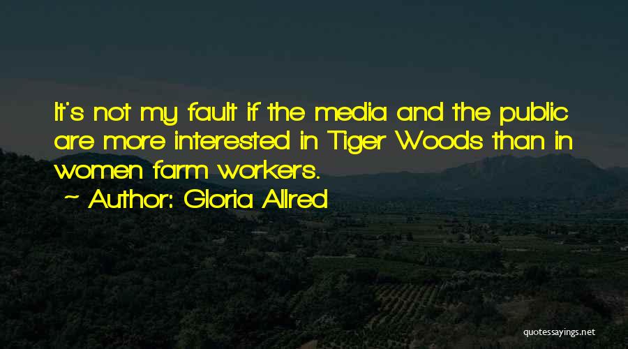 Farm Workers Quotes By Gloria Allred