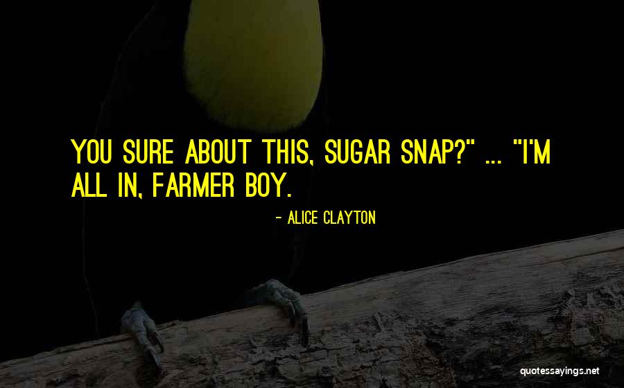 Farmer Boy Quotes By Alice Clayton Farmer Boy Quotes By Alice Clayton