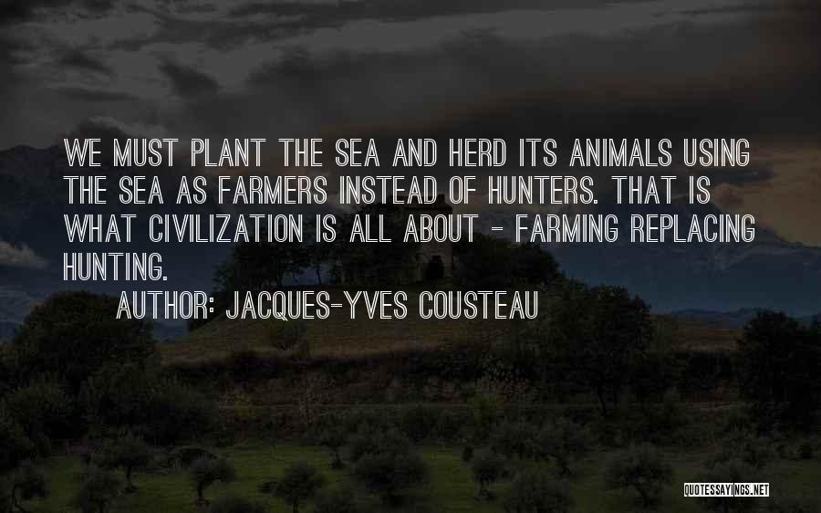Farmers And Farming Quotes By Jacques-Yves Cousteau