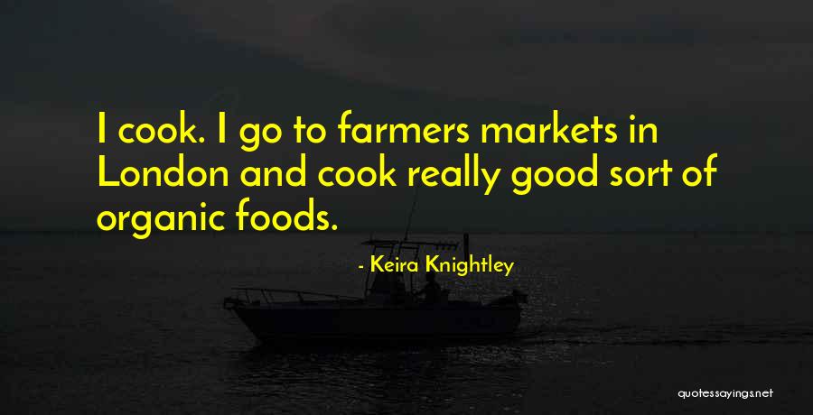 Farmers Markets Quotes By Keira Knightley Farmers Markets Quotes By Keira Knightley