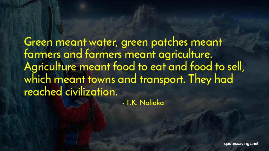 Farming And Agriculture Quotes By T.K. Naliaka