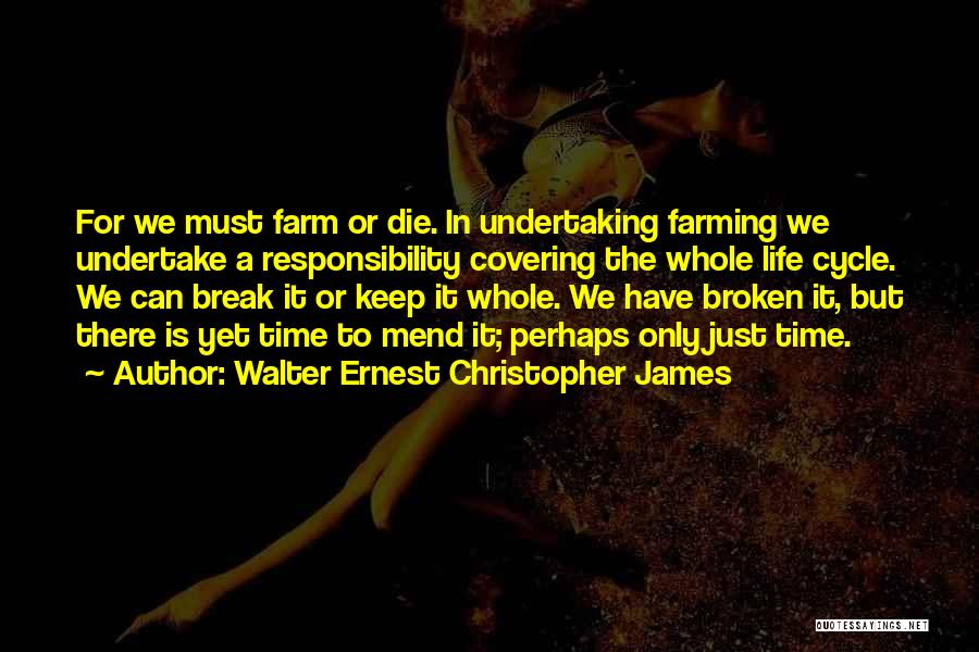 Farming And Love Quotes By Walter Ernest Christopher James